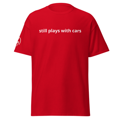 Still Plays With Cars Tee